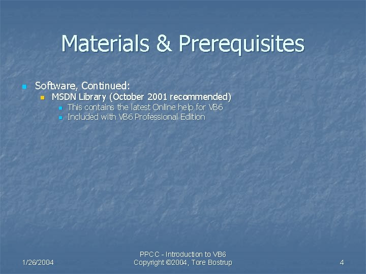 Materials & Prerequisites n Software, Continued: n MSDN Library (October 2001 recommended) n n