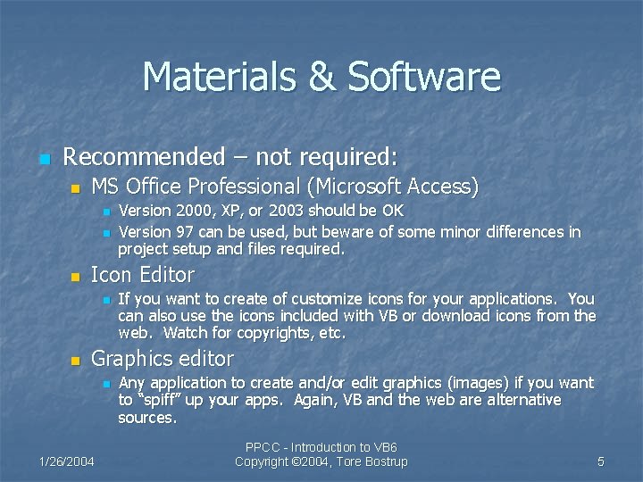Materials & Software n Recommended – not required: n MS Office Professional (Microsoft Access)