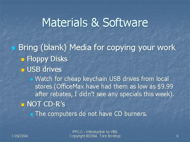 Materials & Software n Bring (blank) Media for copying your work Floppy Disks n