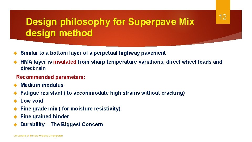Design philosophy for Superpave Mix design method 12 Similar to a bottom layer of