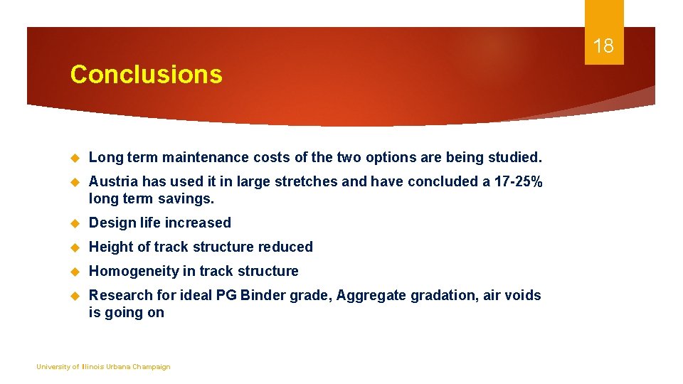 18 Conclusions Long term maintenance costs of the two options are being studied. Austria