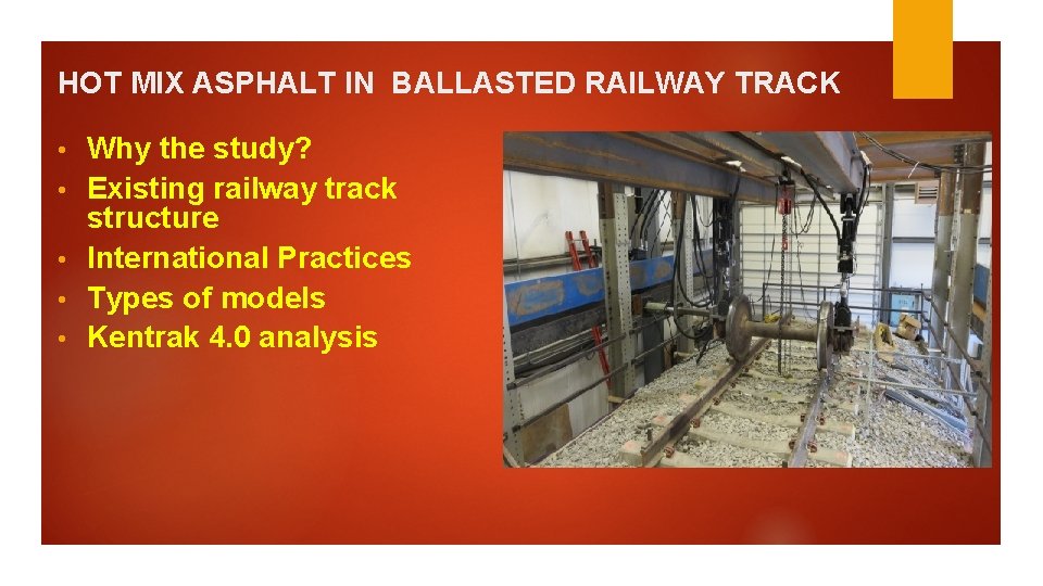 HOT MIX ASPHALT IN BALLASTED RAILWAY TRACK • • • Why the study? Existing