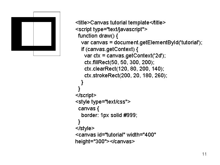 <title>Canvas tutorial template</title> <script type="text/javascript"> function draw() { var canvas = document. get. Element.