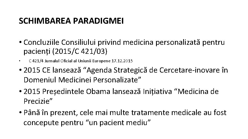 SCHIMBAREA PARADIGMEI • Concluziile Consiliului privind medicina personalizata pentru pacienți (2015/C 421/03) • C