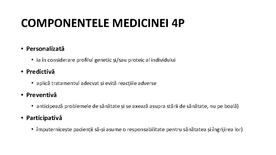 COMPONENTELE MEDICINEI 4 P • Personalizată • ia în considerare profilul genetic și/sau proteic