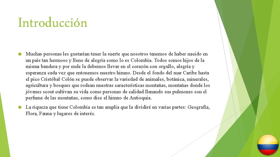 Introducción Muchas personas les gustarían tener la suerte que nosotros tenemos de haber nacido