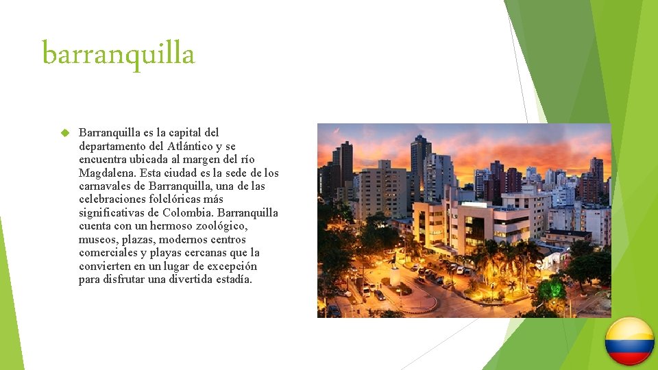 barranquilla Barranquilla es la capital departamento del Atlántico y se encuentra ubicada al margen