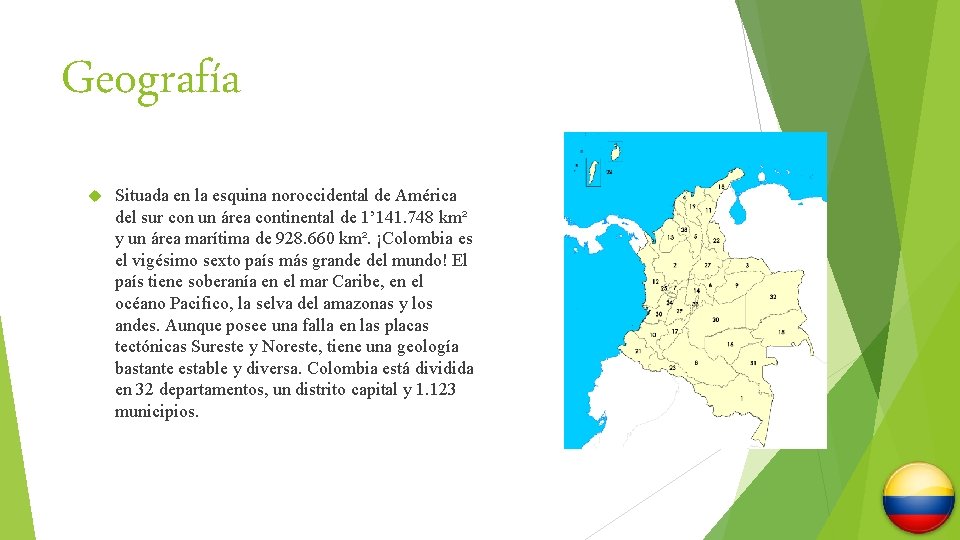 Geografía Situada en la esquina noroccidental de América del sur con un área continental