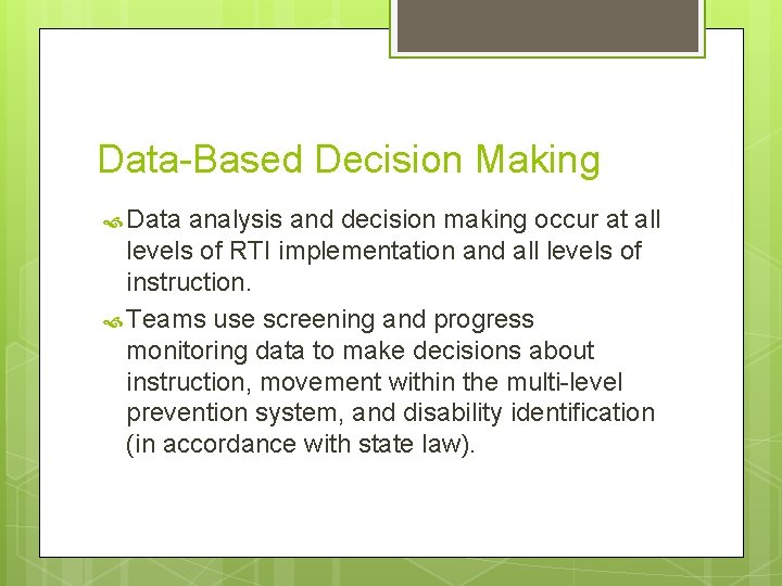 Data-Based Decision Making Data analysis and decision making occur at all levels of RTI