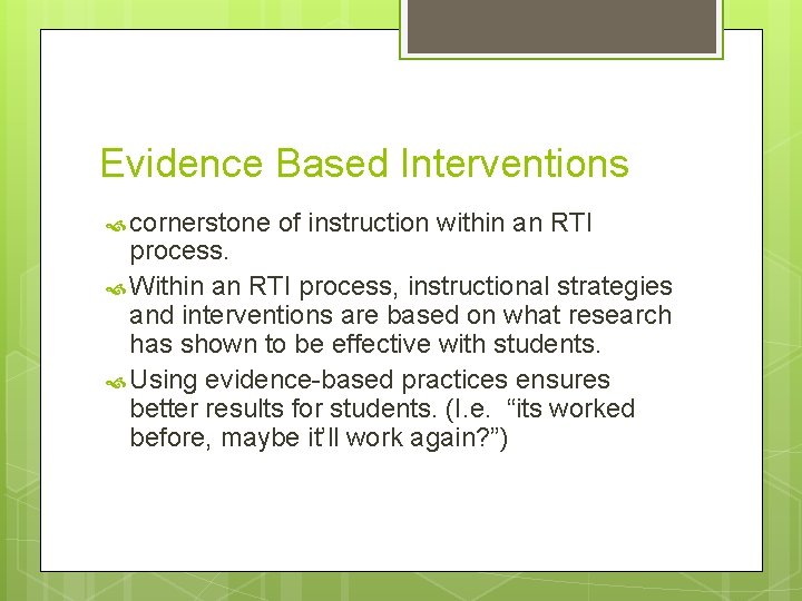 Evidence Based Interventions cornerstone of instruction within an RTI process. Within an RTI process,
