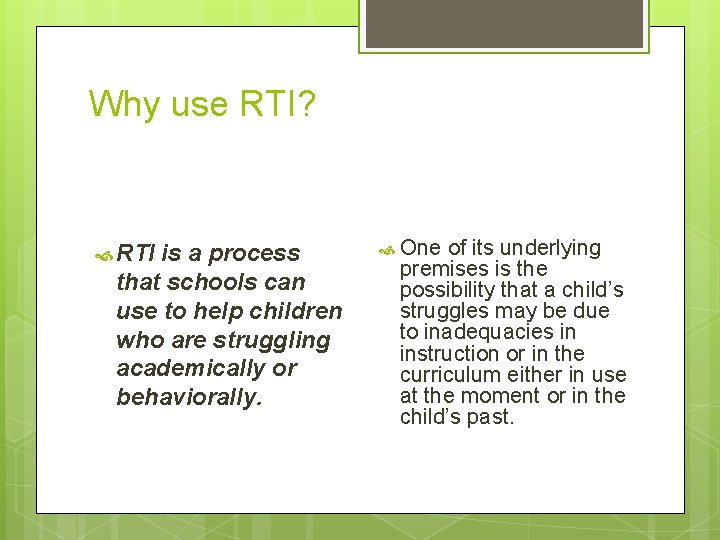 Why use RTI? RTI is a process that schools can use to help children