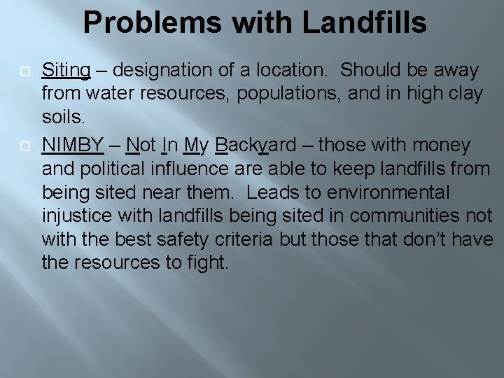 Problems with Landfills Siting – designation of a location. Should be away from water