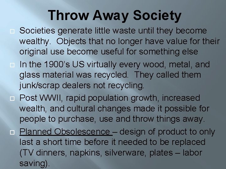 Throw Away Society Societies generate little waste until they become wealthy. Objects that no