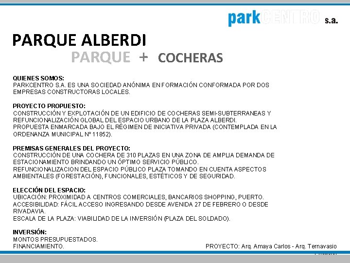 PARQUE ALBERDI PARQUE + COCHERAS QUIENES SOMOS: PARKCENTRO S. A. ES UNA SOCIEDAD ANÓNIMA