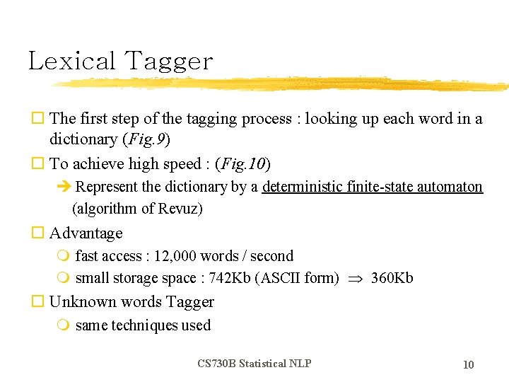 Lexical Tagger o The first step of the tagging process : looking up each