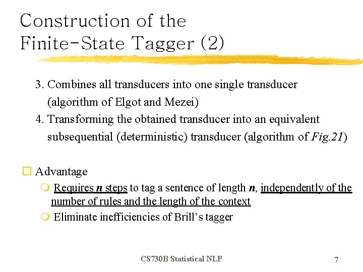 Construction of the Finite-State Tagger (2) 3. Combines all transducers into one single transducer
