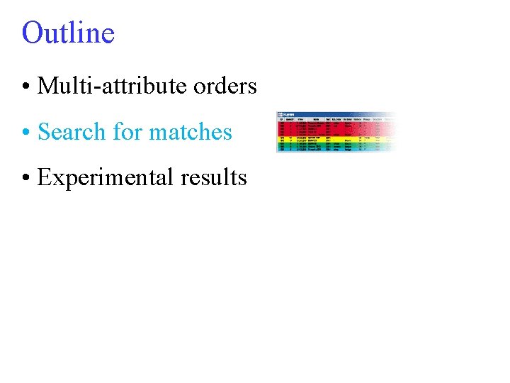 Outline • Multi-attribute orders • Search for matches • Experimental results 