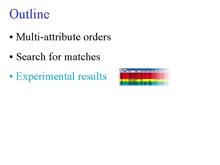 Outline • Multi-attribute orders • Search for matches • Experimental results 
