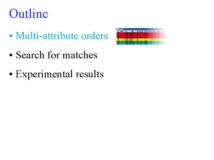 Outline • Multi-attribute orders • Search for matches • Experimental results 