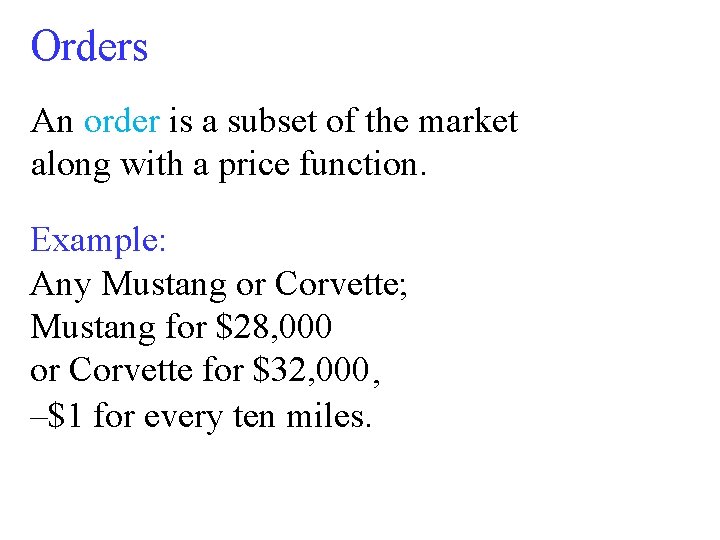 Orders An order is a subset of the market along with a price function.