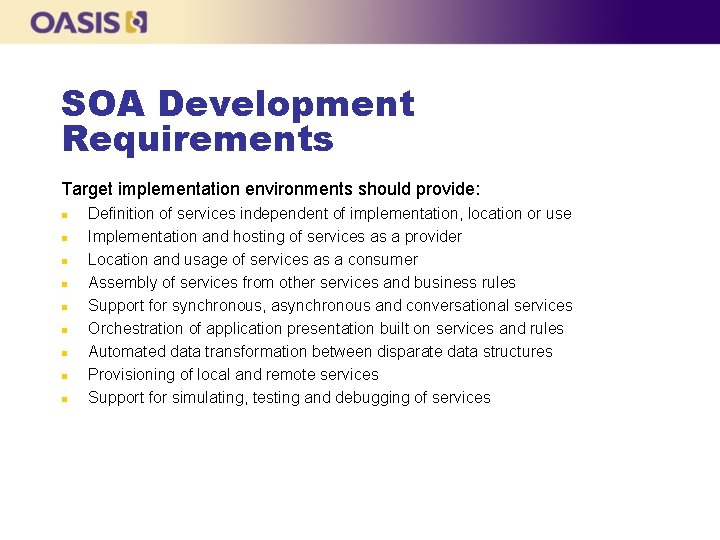 SOA Development Requirements Target implementation environments should provide: n n n n n Definition