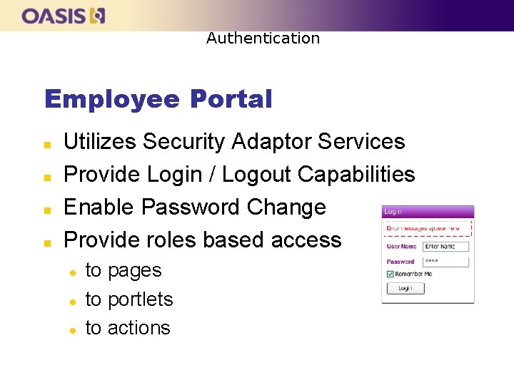 Authentication Employee Portal n n Utilizes Security Adaptor Services Provide Login / Logout Capabilities