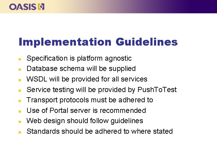 Implementation Guidelines n n n n Specification is platform agnostic Database schema will be