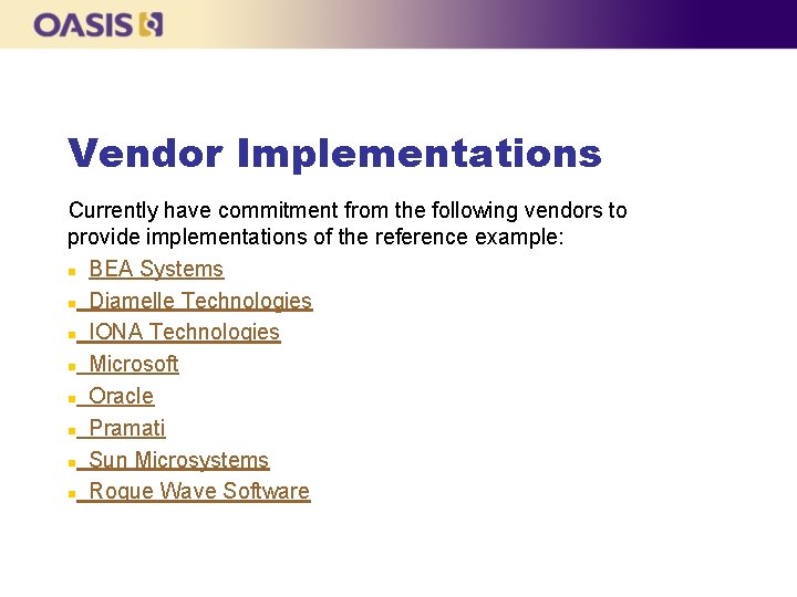 Vendor Implementations Currently have commitment from the following vendors to provide implementations of the