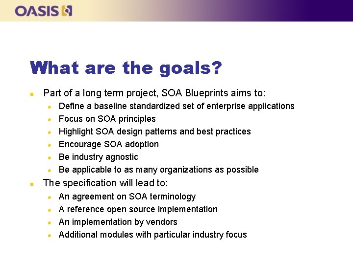 What are the goals? n Part of a long term project, SOA Blueprints aims