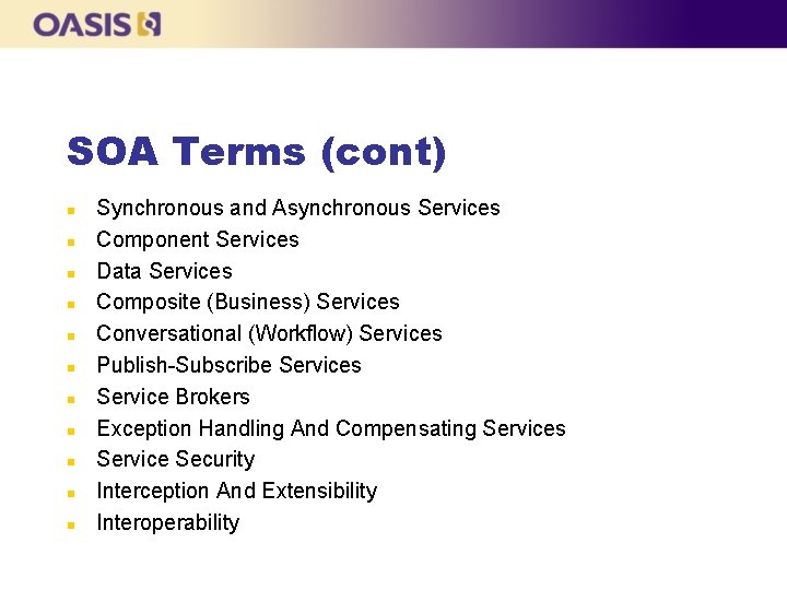 SOA Terms (cont) n n n Synchronous and Asynchronous Services Component Services Data Services