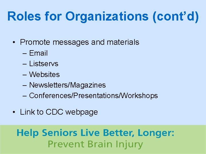 Roles for Organizations (cont’d) • Promote messages and materials – Email – Listservs –