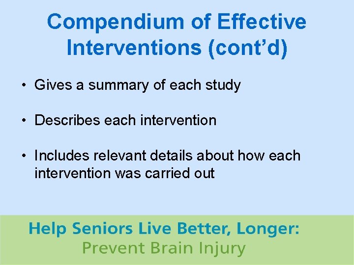 Compendium of Effective Interventions (cont’d) • Gives a summary of each study • Describes