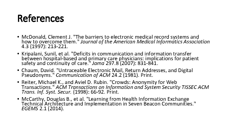 References • Mc. Donald, Clement J. "The barriers to electronic medical record systems and