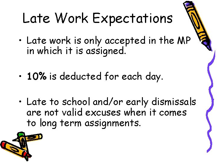 Late Work Expectations • Late work is only accepted in the MP in which