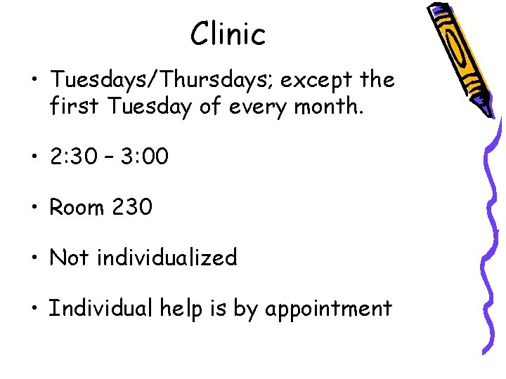 Clinic • Tuesdays/Thursdays; except the first Tuesday of every month. • 2: 30 –