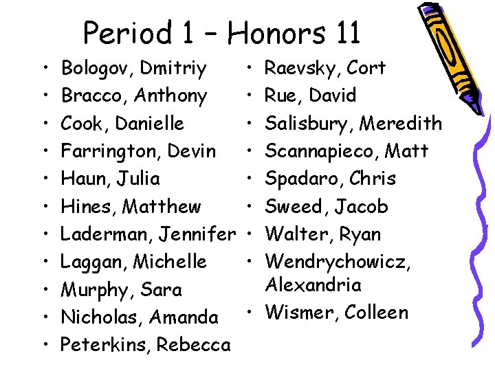 Period 1 – Honors 11 • • • Bologov, Dmitriy Bracco, Anthony Cook, Danielle