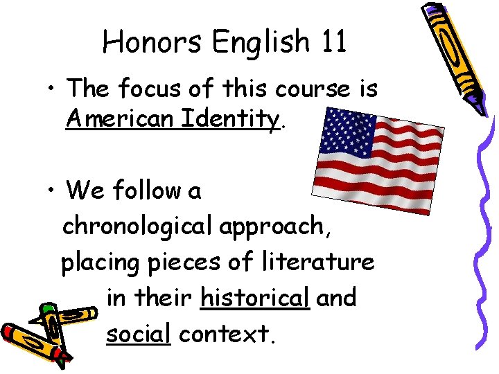 Honors English 11 • The focus of this course is American Identity. • We