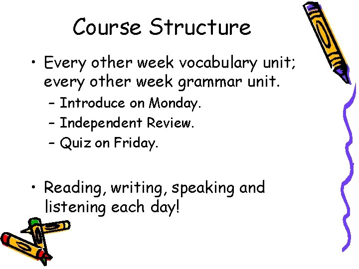 Course Structure • Every other week vocabulary unit; every other week grammar unit. –