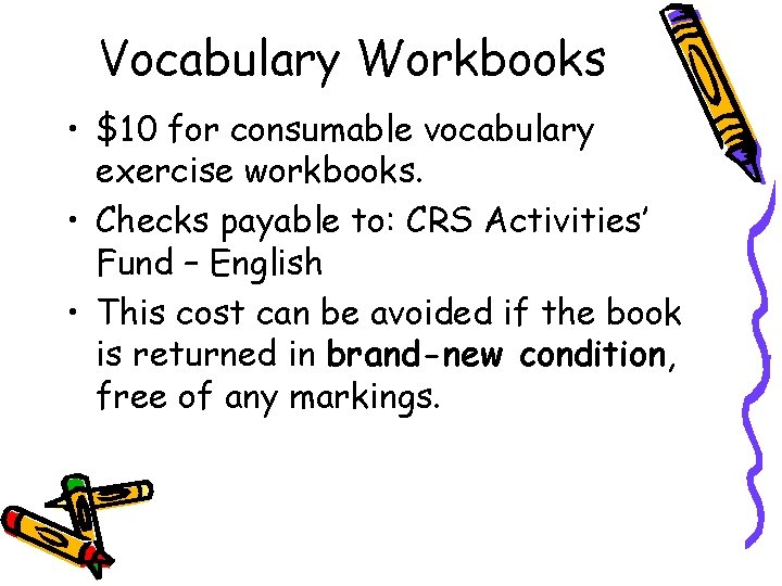 Vocabulary Workbooks • $10 for consumable vocabulary exercise workbooks. • Checks payable to: CRS