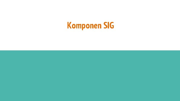 Komponen SIG 