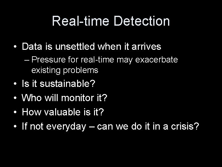 Real-time Detection • Data is unsettled when it arrives – Pressure for real-time may