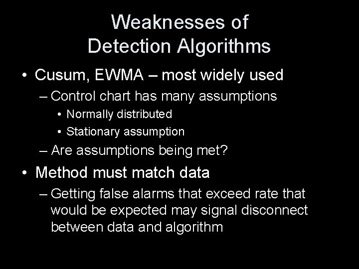 Weaknesses of Detection Algorithms • Cusum, EWMA – most widely used – Control chart