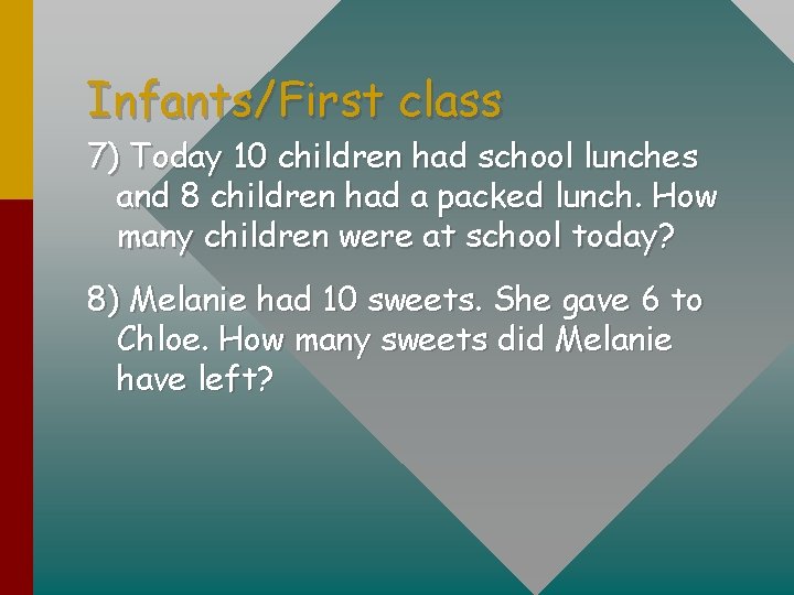 Infants/First class 7) Today 10 children had school lunches and 8 children had a