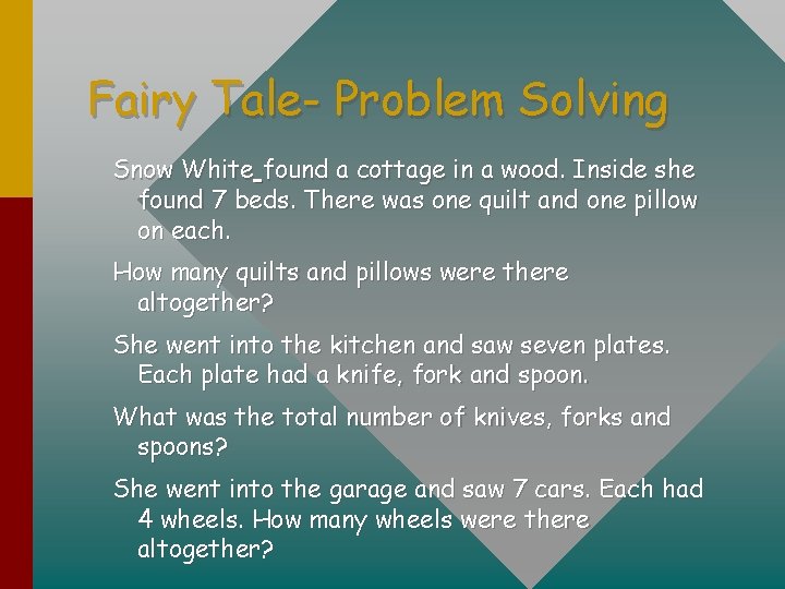 Fairy Tale- Problem Solving Snow White found a cottage in a wood. Inside she