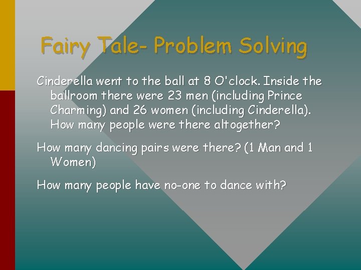 Fairy Tale- Problem Solving Cinderella went to the ball at 8 O'clock. Inside the