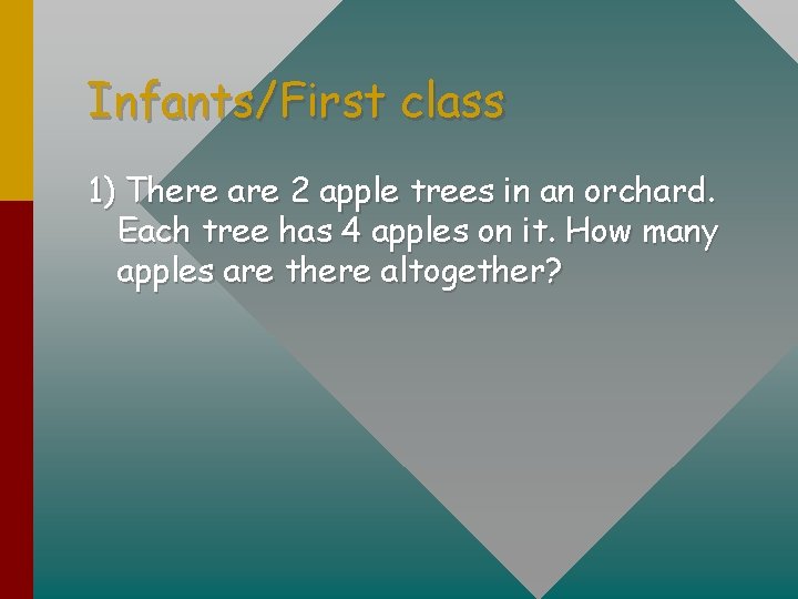 Infants/First class 1) There are 2 apple trees in an orchard. Each tree has