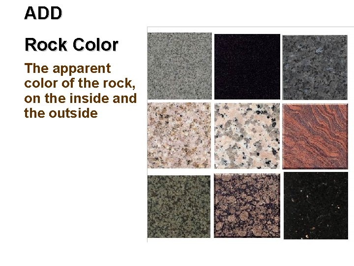 ADD Rock Color The apparent color of the rock, on the inside and the