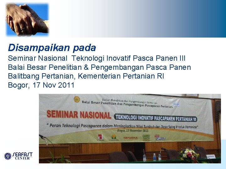 Disampaikan pada Seminar Nasional Teknologi Inovatif Pasca Panen III Balai Besar Penelitian & Pengembangan