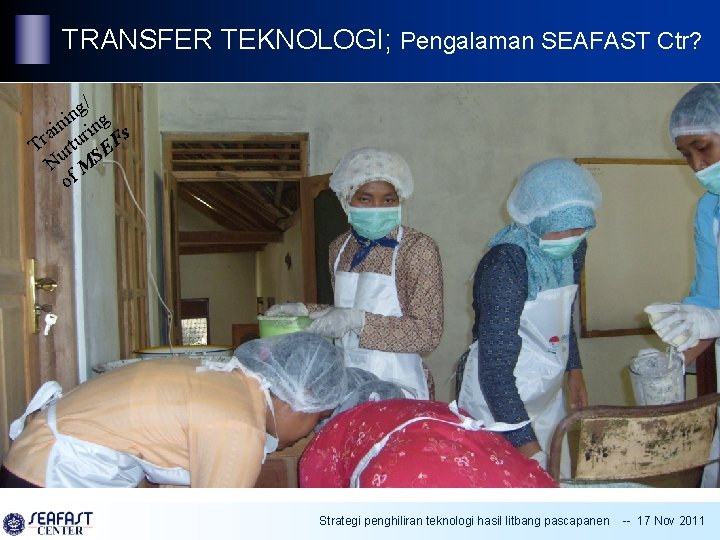 TRANSFER TEKNOLOGI; Pengalaman SEAFAST Ctr? / g n i ng n i a uri