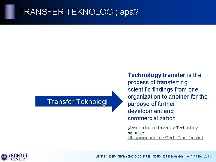 TRANSFER TEKNOLOGI; apa? ~ Transfer Teknologi Technology transfer is the process of transferring scientific